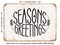 DECORATIVE METAL SIGN - Seasons Greetings - 2 - Vintage Rusty Look